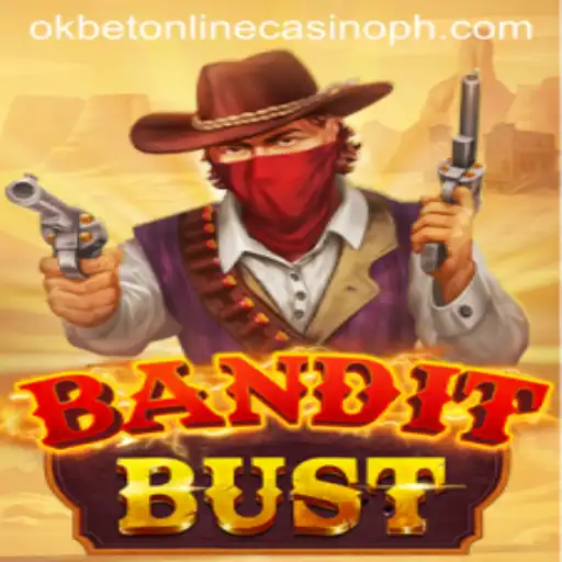 BanditBust: A Thrilling Adventure in Okbet Online Casino