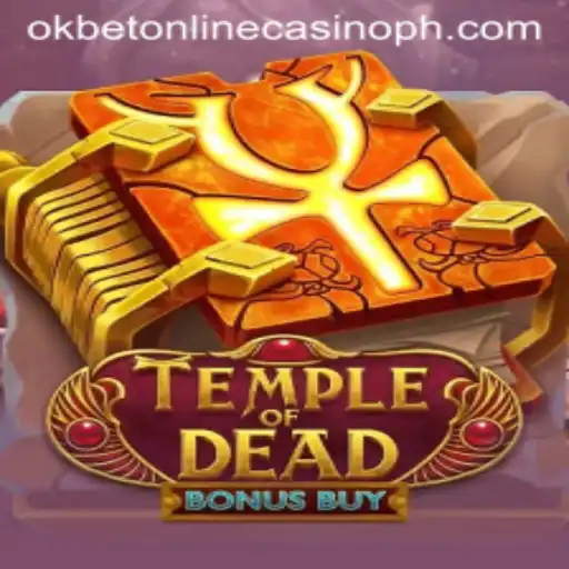 Explore the Thrills of TempleofDeadBonusBuy at Okbet Online Casino