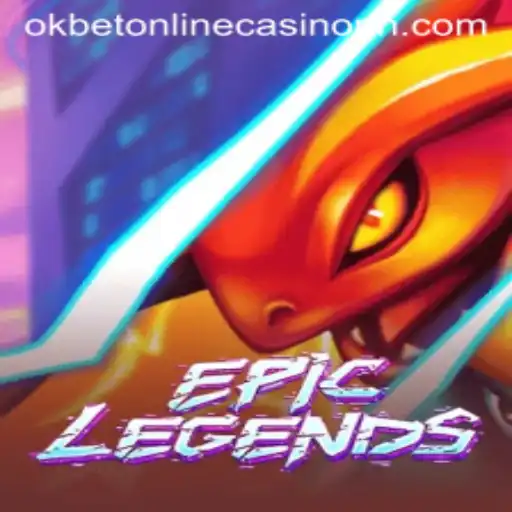 EpicLegends and Okbet Online Casino: Unleashing the Gaming Phenomenon
