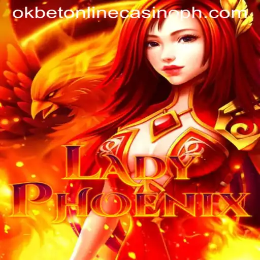 Discovering the Thrills of LadyPhoenix at Okbet Online Casino